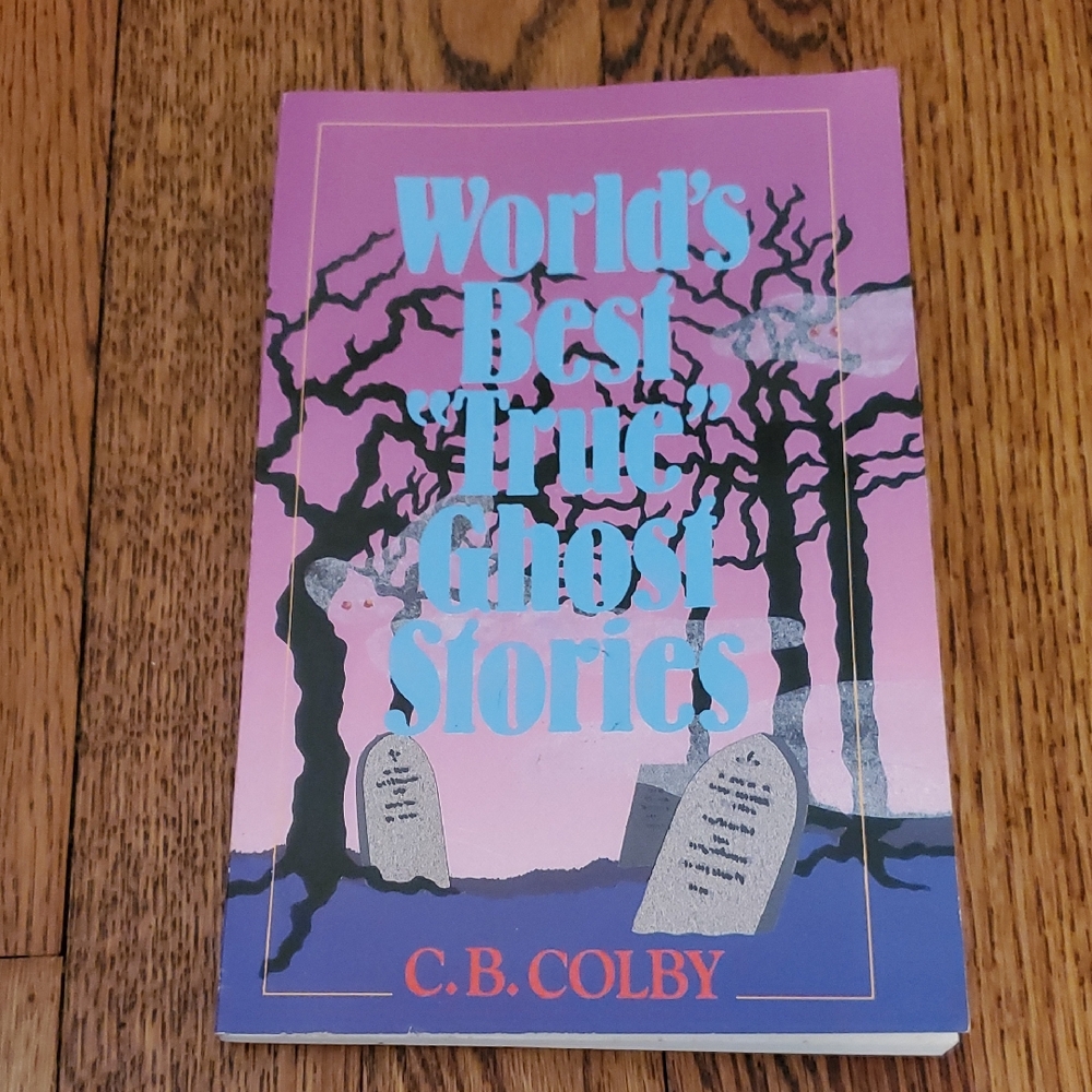 1988, World's Best True Ghost Stories Book By C. B. Colby